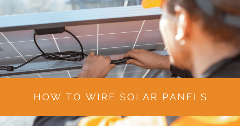 How To Wire Solar Panels Solar Panels Network USA