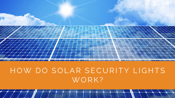 How Do Solar Security Lights Work