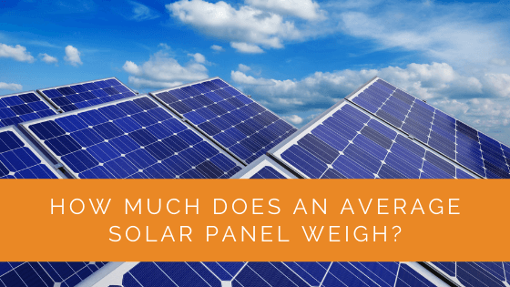 How Much Does an Average Solar Panel Weigh