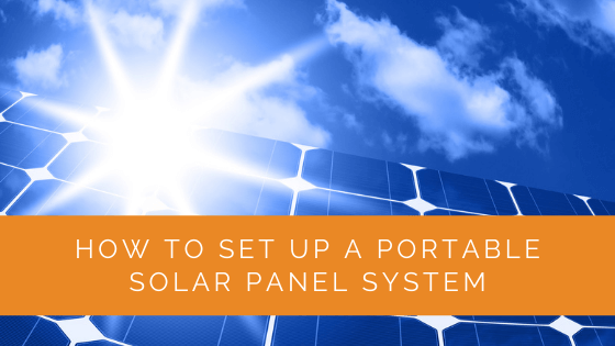 How To Set Up A Portable Solar Panel System