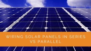 Wiring Solar Panels in Series vs Parallel - Solar Panels Network USA