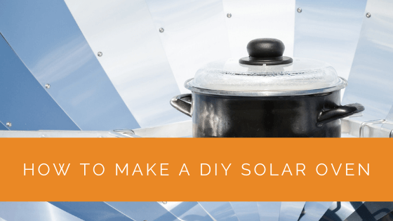 How to Make a DIY Solar Oven