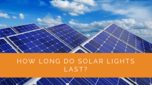 How Long Do Solar Lights Last? - Solar Panels Network USA