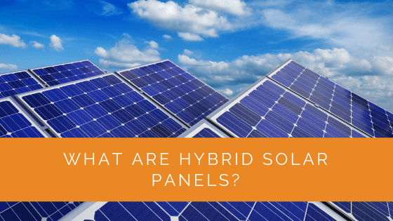 What Are Hybrid Solar Panels