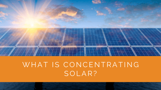 What is Concentrating Solar