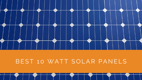 Best 10 Watt Solar Panels