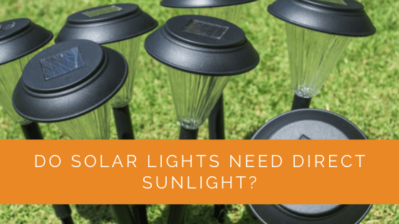 Do Solar Lights Need Direct Sunlight? - Solar Panels Network USA