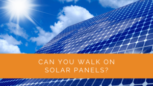 Can You Walk On Solar Panels? - Solar Panels Network USA