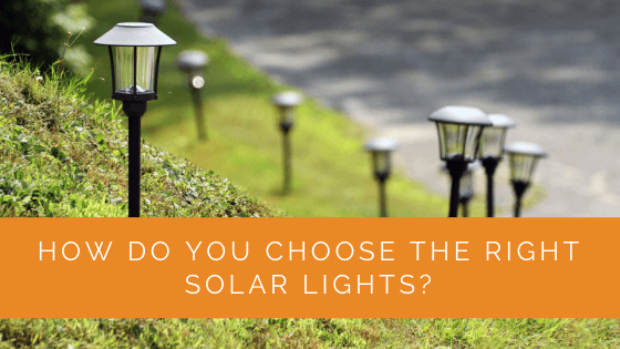 How Do You Choose the Right Solar Lights