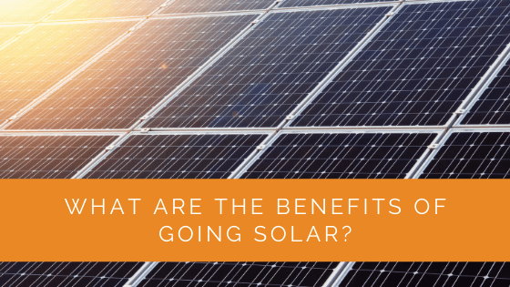What Are The Benefits Of Going Solar