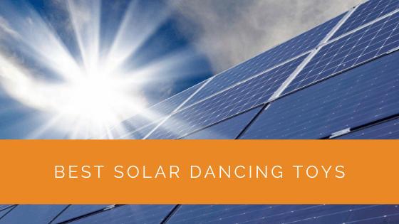 Best Solar Dancing Toys