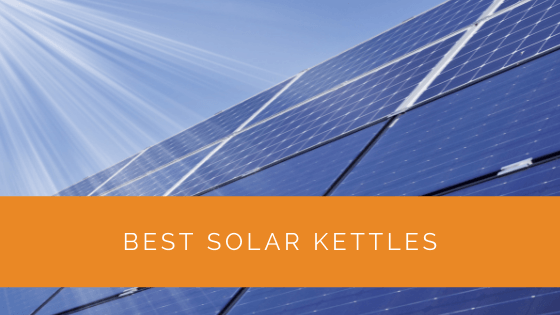 Best Solar Kettles