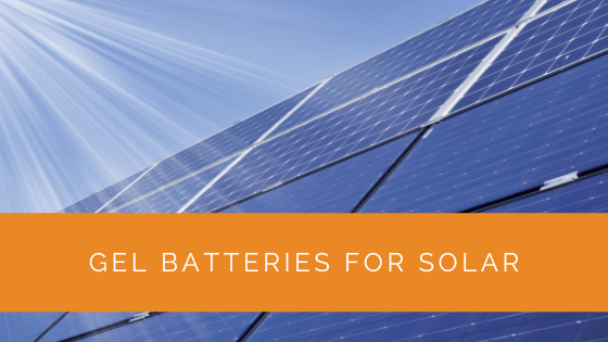 Gel Batteries for Solar