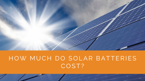 How Much Do Solar Batteries Cost