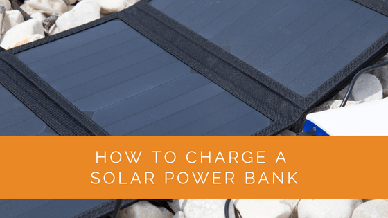 How to Charge a Solar Power Bank