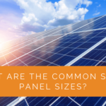 What Are the Common Solar Panel Sizes?