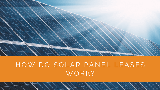 How Do Solar Panel Leases Work