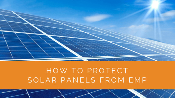 How to Protect Solar Panels from EMP