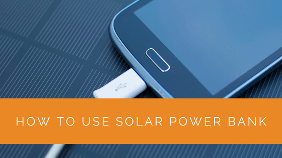 How to Use Solar Power Bank