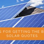 Tips for Getting the Best Solar Quotes