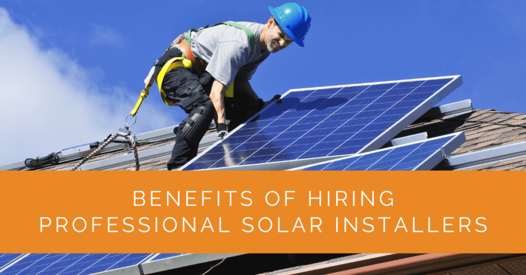 The Benefits of Hiring Professional Solar Installers - Solar Panels ...