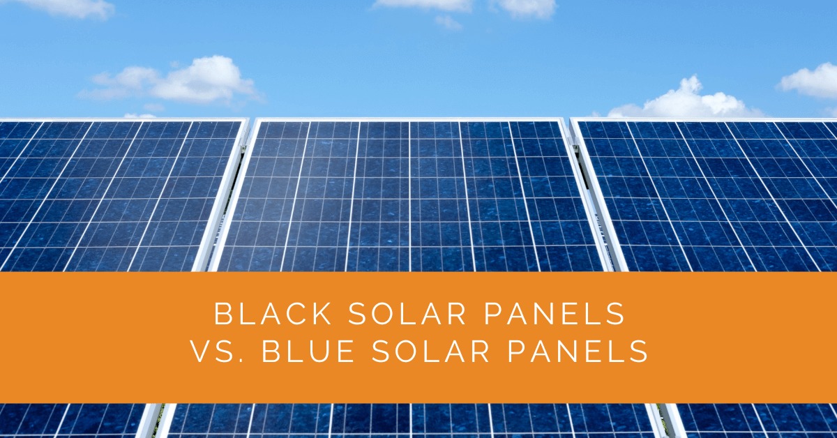 Black Solar Panels vs. Blue Solar Panels