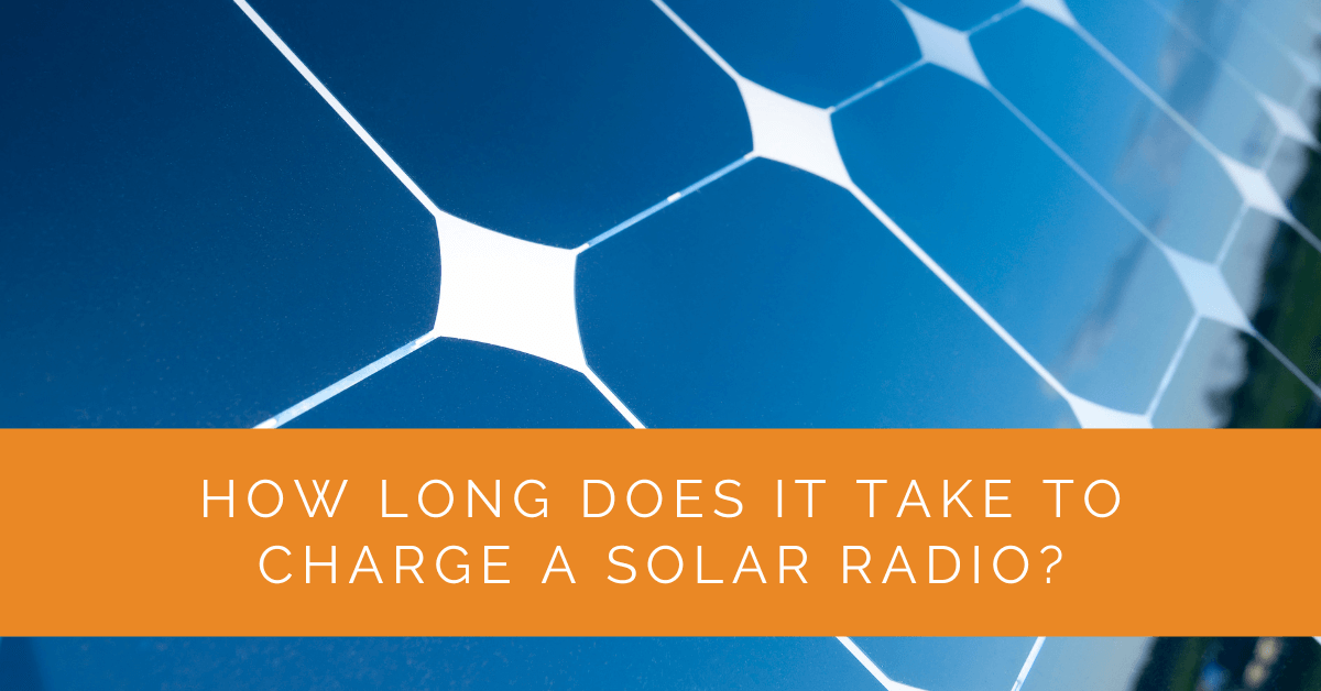 How Long Does It Take To Charge A Solar Radio