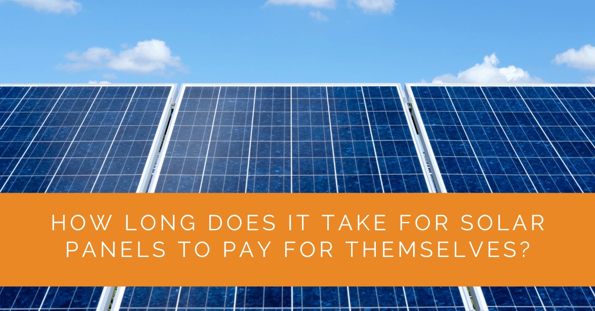 How Long Does It Take for Solar Panels to Pay for Themselves