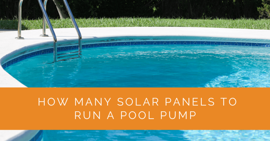 How Many Solar Panels to Run a Pool Pump Solar Panels Network USA
