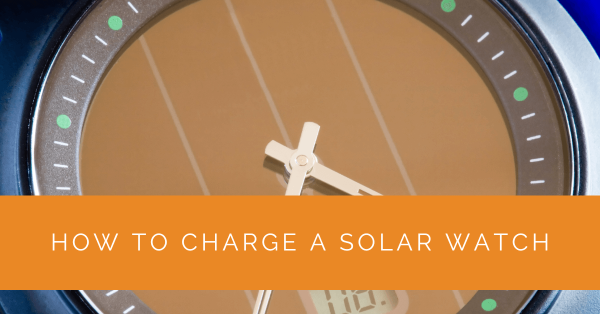 How to Charge a Solar Watch