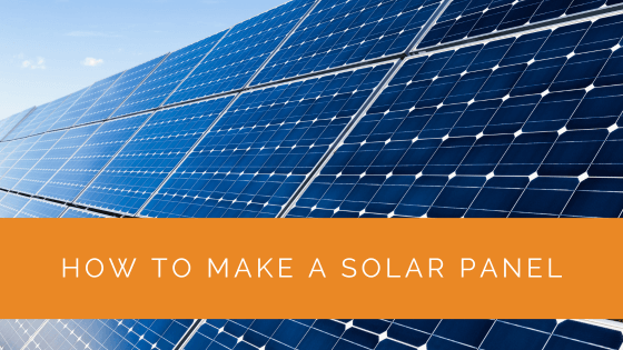 How to Make a Solar Panel