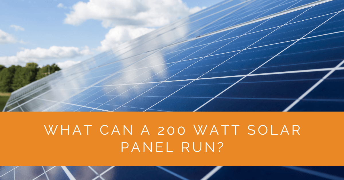 What Can a 200 Watt Solar Panel Run