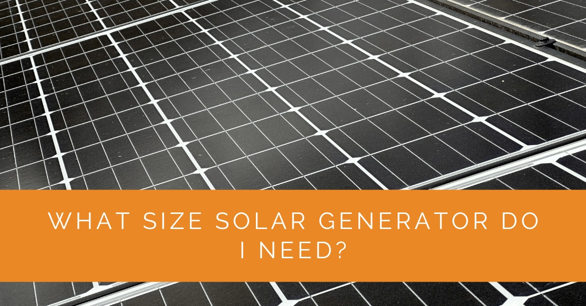 What Size Solar Generator Do I Need