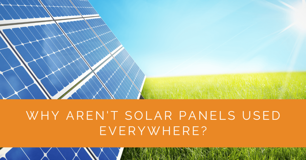 Why Aren't Solar Panels Used Everywhere? - Solar Panels Network USA