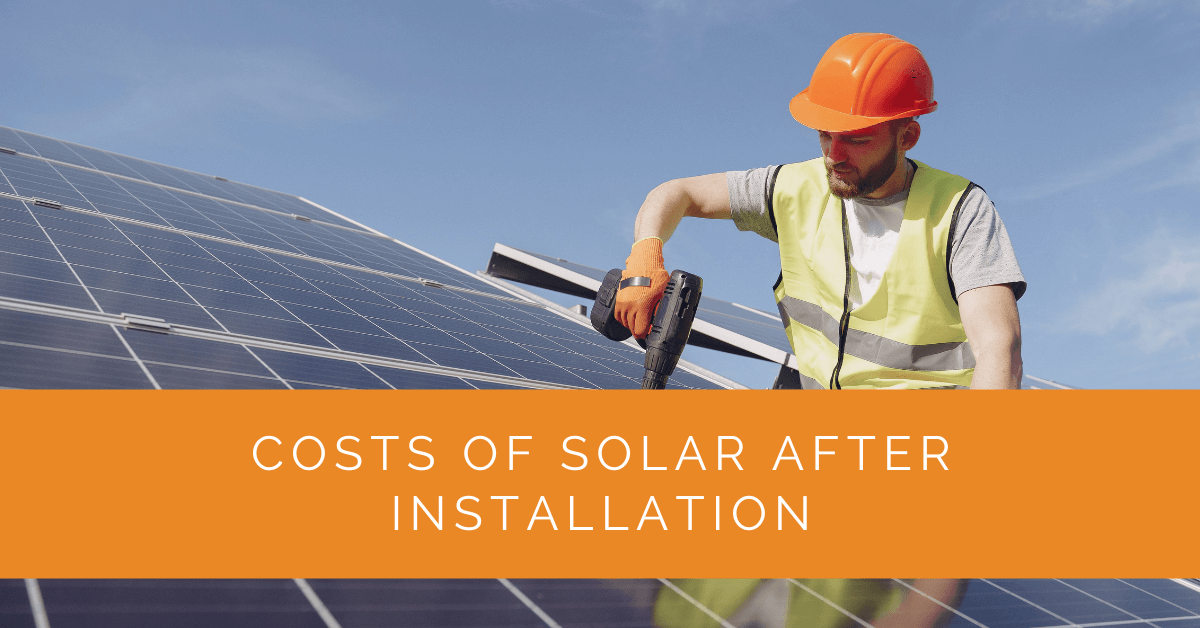 Costs of Solar After Installation