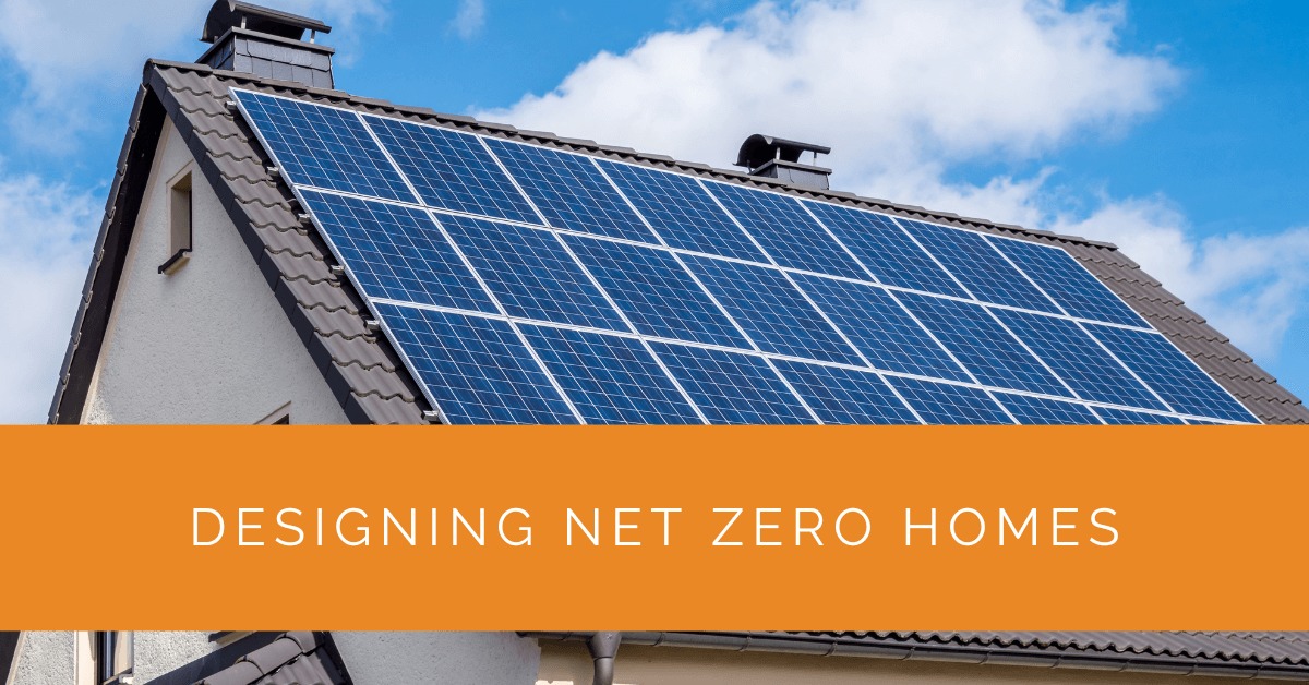 Designing Net Zero Homes