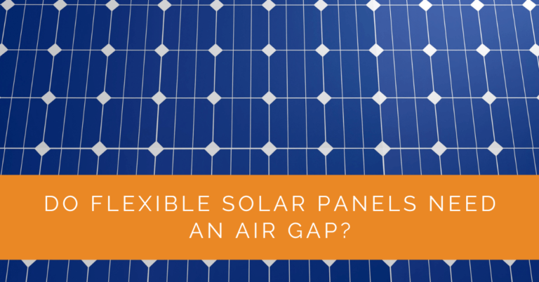 Do Flexible Solar Panels Need an Air Gap? - Solar Panels Network USA