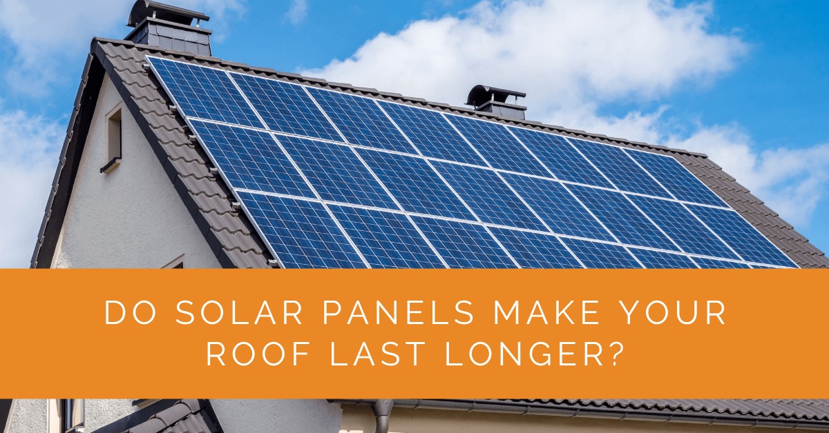 Do Solar Panels Make Your Roof Last Longer