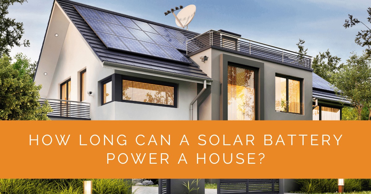 How Long Can a Solar Battery Power a House