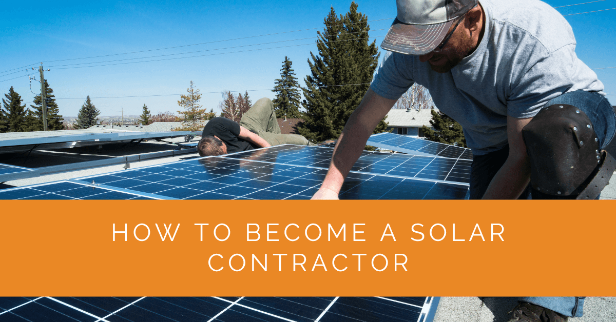 How to Become a Solar Contractor