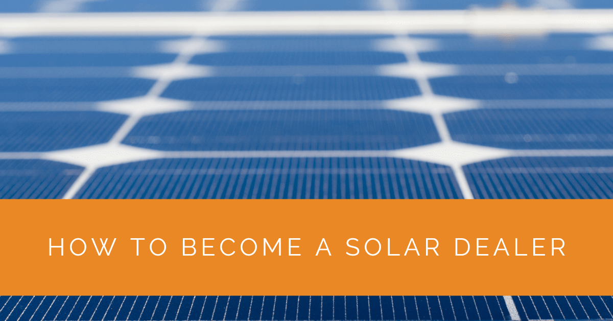 How to Become a Solar Dealer