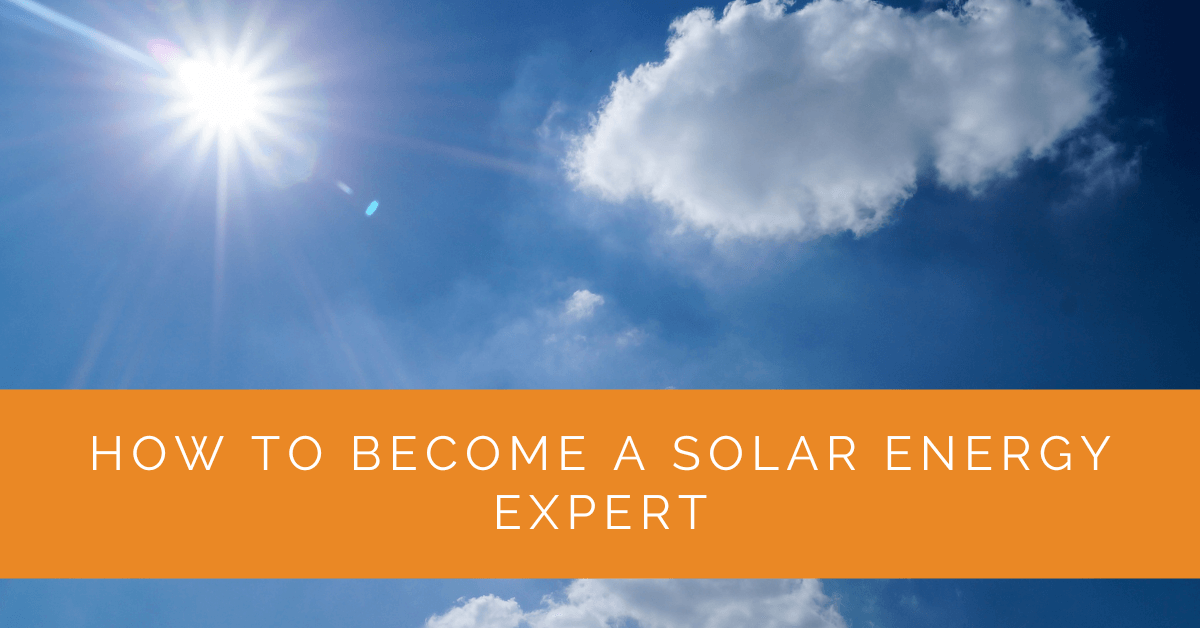 How to Become a Solar Energy Expert