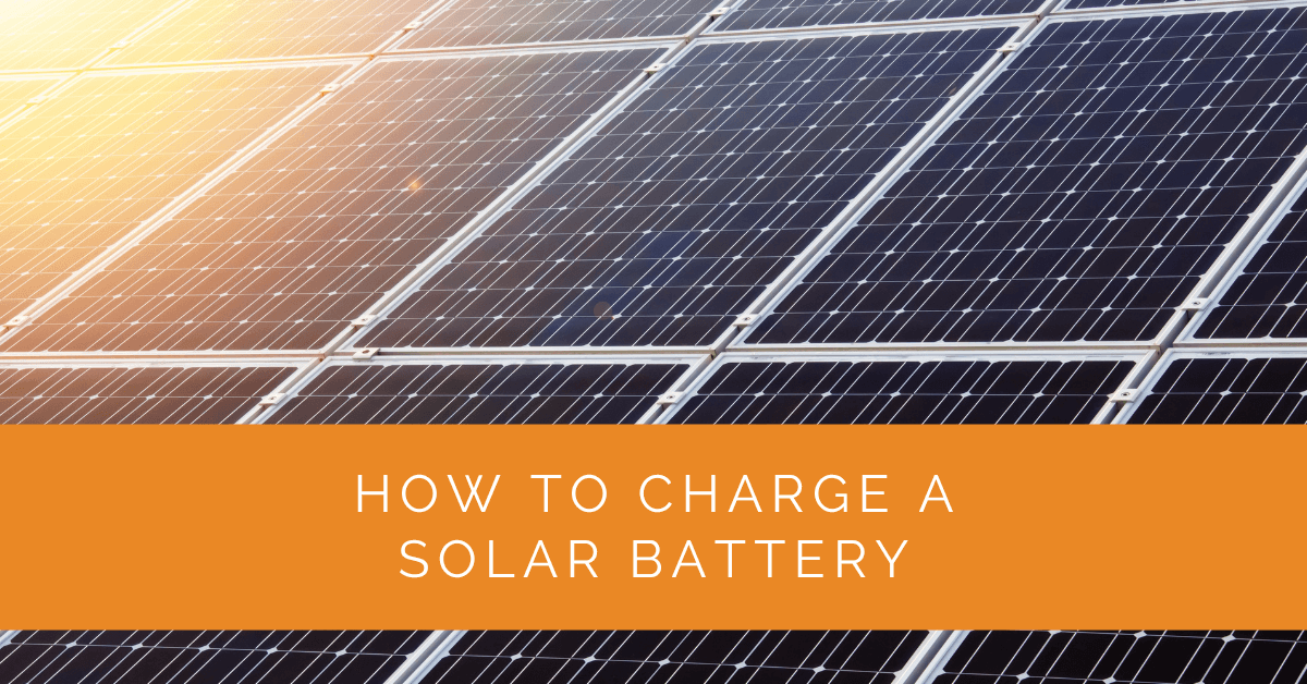 How to Charge a Solar Battery