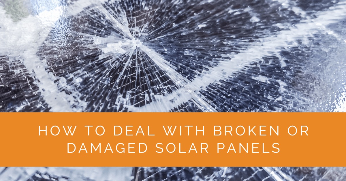 How to Deal with Broken or Damaged Solar Panels