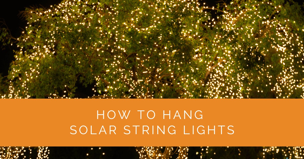 How to Hang Solar String Lights