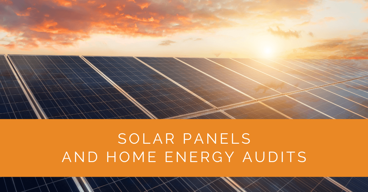 Solar Panels and Home Energy Audits