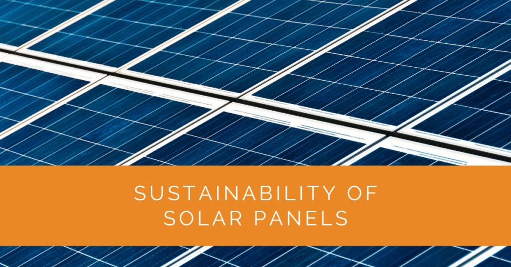 Exploring the Sustainability of Solar Panels - Solar Panels Network USA