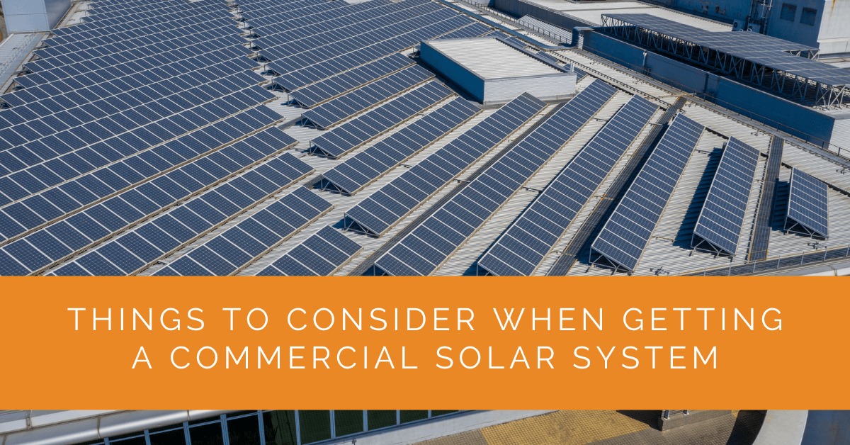 Things to Consider When Getting a Commercial Solar System