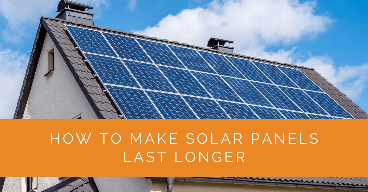 How to Make Solar Panels Last Longer