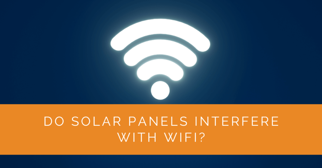 Do Solar Panels Interfere with WiFi? Solar Panels Network USA